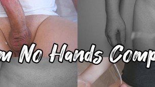 Cum No Hands Best Compilation Part 1 Amateur Homemade Big Cock Orgasm No Hand Cumshot Many Sperm